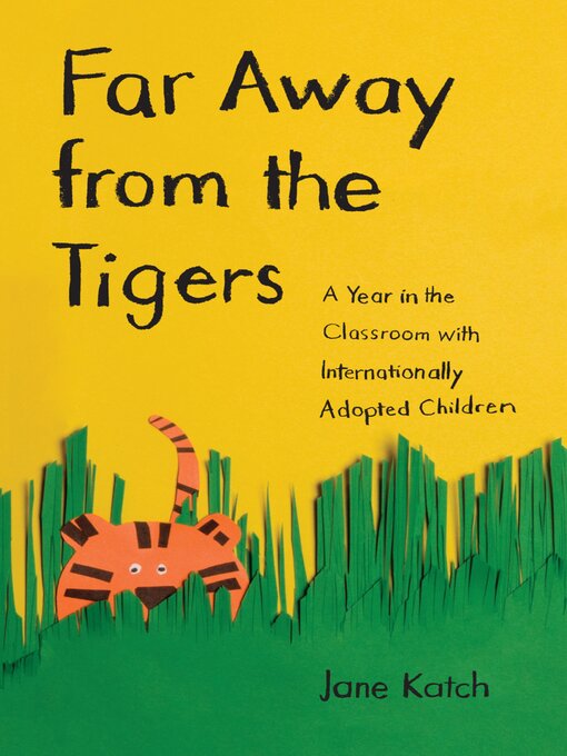 Title details for Far Away from the Tigers by Jane Katch - Available